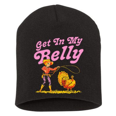 Funny Thanksgiving Get In My Belly Short Acrylic Beanie