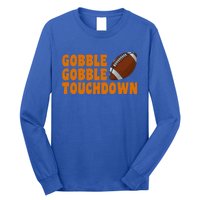 Football Turkey Gobble Gobble Touchdown Thanksgiving Cute Gift Long Sleeve Shirt