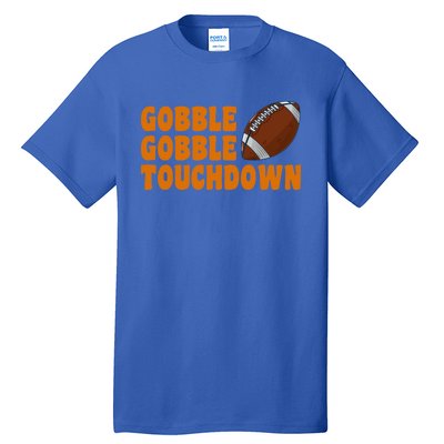 Football Turkey Gobble Gobble Touchdown Thanksgiving Cute Gift Tall T-Shirt