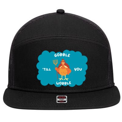 Funny Thanksgiving Gobble Till You Wobble Turkey Gift For Thanksgiving Thanksgiv 7 Panel Mesh Trucker Snapback Hat