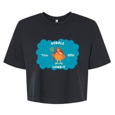 Funny Thanksgiving Gobble Till You Wobble Turkey Gift For Thanksgiving Thanksgiv Bella+Canvas Jersey Crop Tee