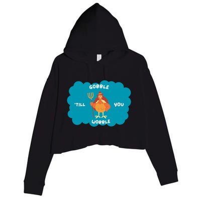 Funny Thanksgiving Gobble Till You Wobble Turkey Gift For Thanksgiving Thanksgiv Crop Fleece Hoodie