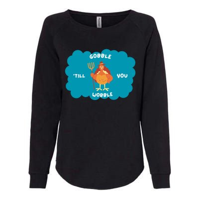 Funny Thanksgiving Gobble Till You Wobble Turkey Gift For Thanksgiving Thanksgiv Womens California Wash Sweatshirt