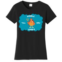 Funny Thanksgiving Gobble Till You Wobble Turkey Gift For Thanksgiving Thanksgiv Women's T-Shirt