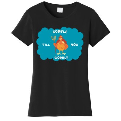 Funny Thanksgiving Gobble Till You Wobble Turkey Gift For Thanksgiving Thanksgiv Women's T-Shirt