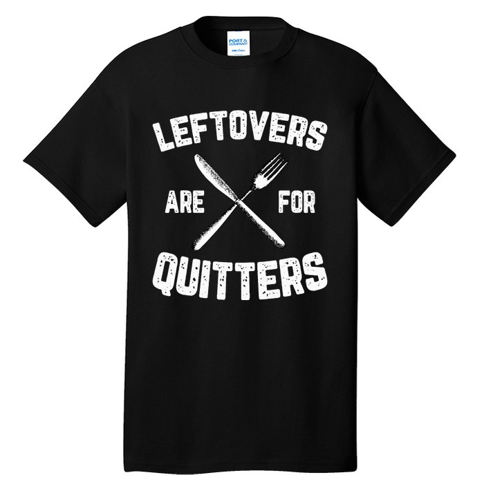 Funny Thanksgiving Gifts Leftovers? No Way! Tall T-Shirt