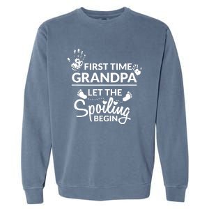 First Time Grandpa Let The Spoiling Begin Garment-Dyed Sweatshirt