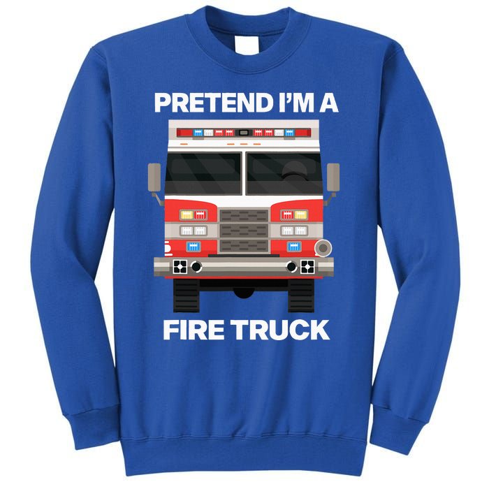 Fire Truck Halloween Costume Pretend IM A Fire Truck Tall Sweatshirt