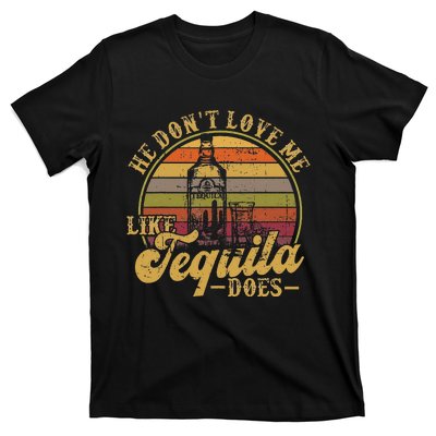 Funny Tequila He Don't Love Me Like Tequila T-Shirt