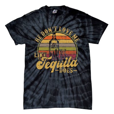 Funny Tequila He Don't Love Me Like Tequila Tie-Dye T-Shirt