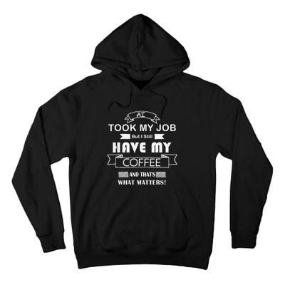 Funny Tech Humor Coffee Lover For Unemployed Remote Workers Tall Hoodie