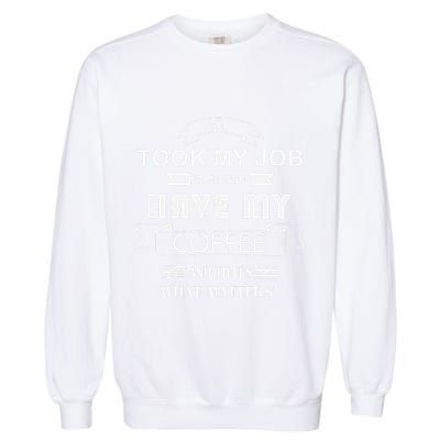 Funny Tech Humor Coffee Lover For Unemployed Remote Workers Garment-Dyed Sweatshirt