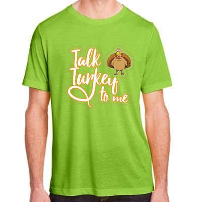 Funny Thanksgiving Holiday Turkey Saying Talk Turkey To Me Gift Adult ChromaSoft Performance T-Shirt