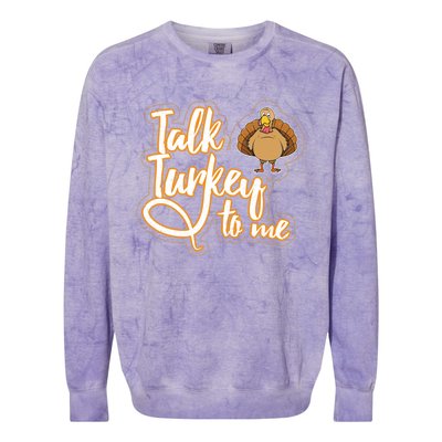 Funny Thanksgiving Holiday Turkey Saying Talk Turkey To Me Gift Colorblast Crewneck Sweatshirt