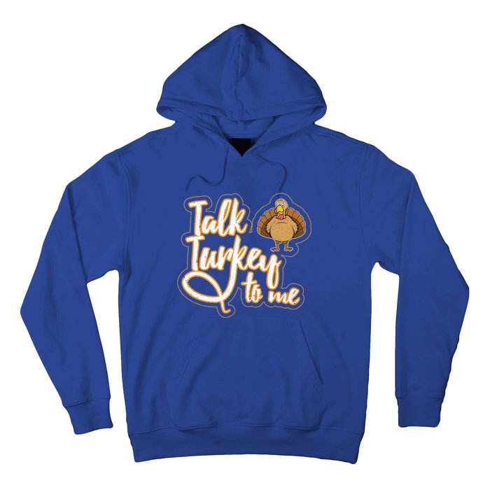 Funny Thanksgiving Holiday Turkey Saying Talk Turkey To Me Gift Hoodie