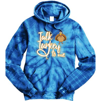 Funny Thanksgiving Holiday Turkey Saying Talk Turkey To Me Gift Tie Dye Hoodie