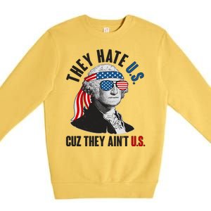 Funny They Hate U.S. Cuz They Ain't U.S. George Washington Premium Crewneck Sweatshirt