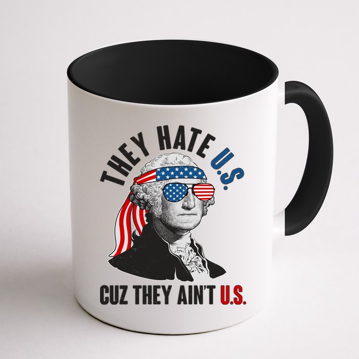 Funny They Hate U.S. Cuz They Ain't U.S. George Washington Mug