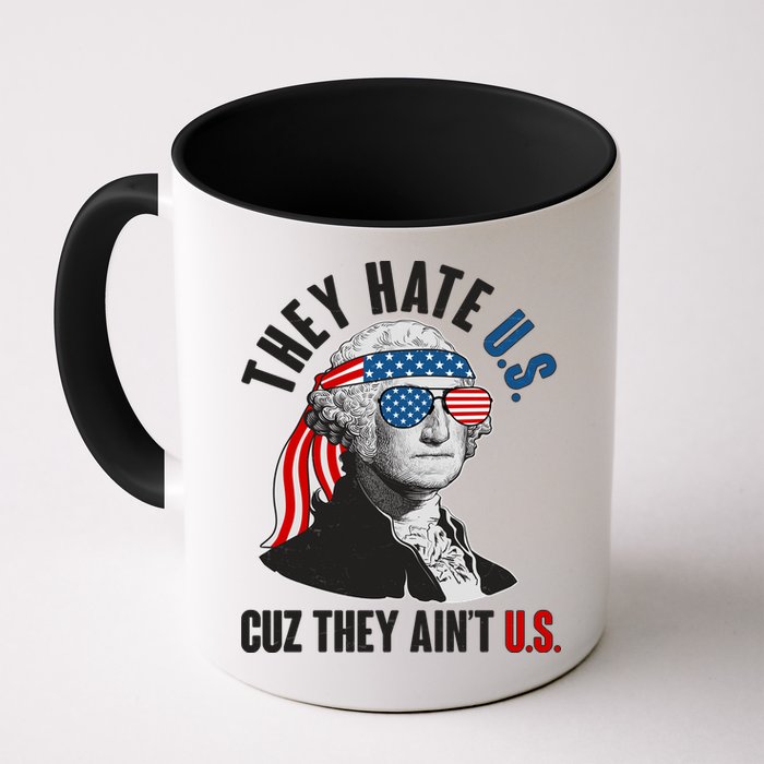 Funny They Hate U.S. Cuz They Ain't U.S. George Washington Mug
