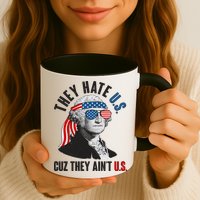 Funny They Hate U.S. Cuz They Ain't U.S. George Washington Mug