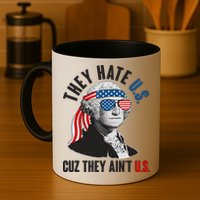 Funny They Hate U.S. Cuz They Ain't U.S. George Washington Mug