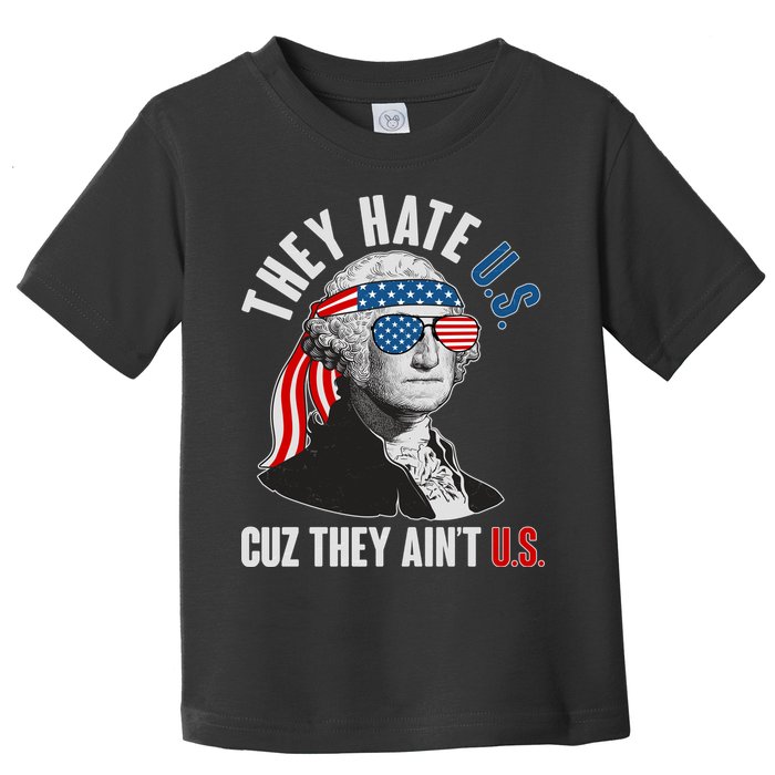 Funny They Hate U.S. Cuz They Ain't U.S. George Washington Toddler T-Shirt