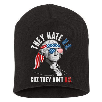 Funny They Hate U.S. Cuz They Ain't U.S. George Washington Short Acrylic Beanie
