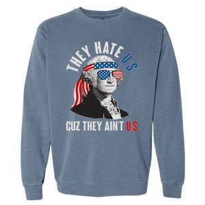 Funny They Hate U.S. Cuz They Ain't U.S. George Washington Garment-Dyed Sweatshirt