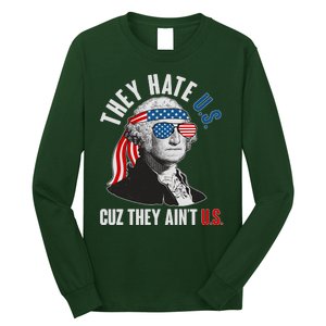 Funny They Hate U.S. Cuz They Ain't U.S. George Washington Long Sleeve Shirt