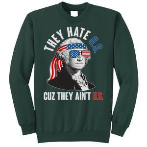 Funny They Hate U.S. Cuz They Ain't U.S. George Washington Sweatshirt