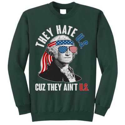 Funny They Hate U.S. Cuz They Ain't U.S. George Washington Sweatshirt