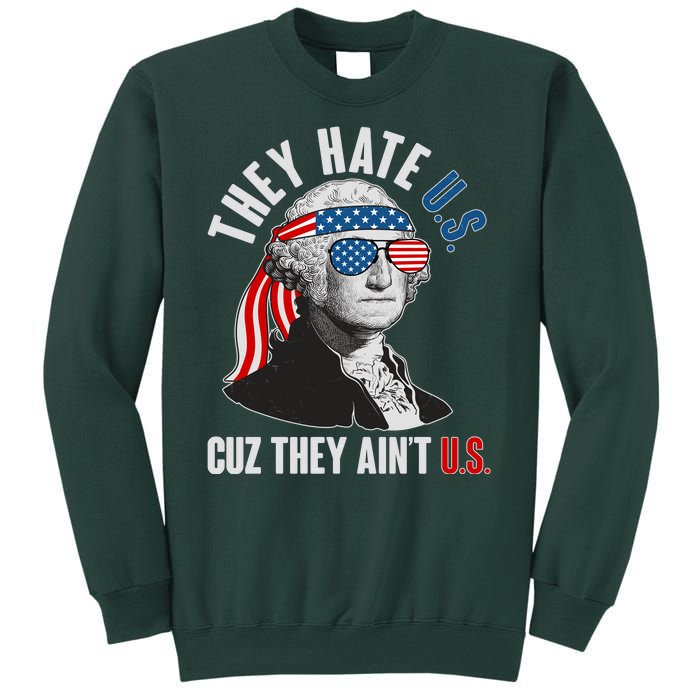 Funny They Hate U.S. Cuz They Ain't U.S. George Washington Sweatshirt