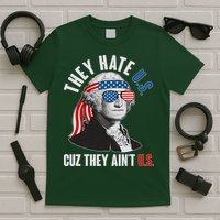 Funny They Hate U.S. Cuz They Ain't U.S. George Washington T-Shirt