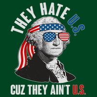 Funny They Hate U.S. Cuz They Ain't U.S. George Washington T-Shirt