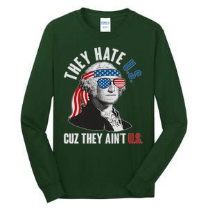 Funny They Hate U.S. Cuz They Ain't U.S. George Washington Tall Long Sleeve T-Shirt