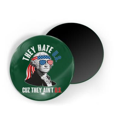 Funny They Hate U.S. Cuz They Ain't U.S. George Washington Magnet