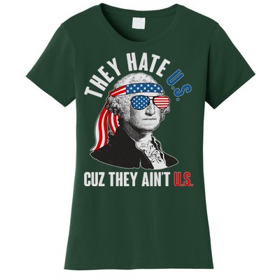 Funny They Hate U.S. Cuz They Ain't U.S. George Washington Women's T-Shirt