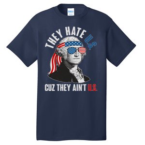 Funny They Hate U.S. Cuz They Ain't U.S. George Washington Tall T-Shirt