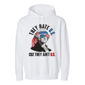 Funny They Hate U.S. Cuz They Ain't U.S. George Washington Garment-Dyed Fleece Hoodie