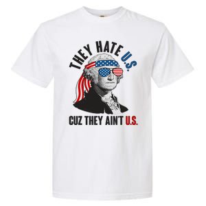 Funny They Hate U.S. Cuz They Ain't U.S. George Washington Garment-Dyed Heavyweight T-Shirt