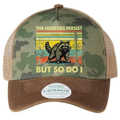 Funny The Horrors Persist But So Do Raccoon Meme Sarcastic Legacy Tie Dye Trucker Hat