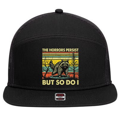 Funny The Horrors Persist But So Do Raccoon Meme Sarcastic 7 Panel Mesh Trucker Snapback Hat