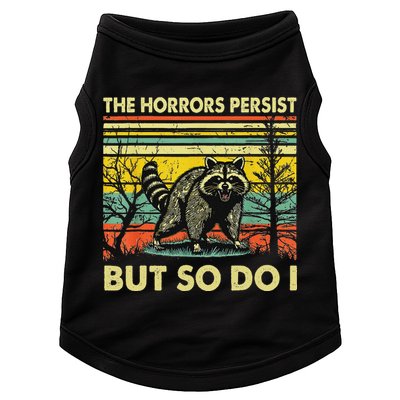 Funny The Horrors Persist But So Do Raccoon Meme Sarcastic Doggie Tank