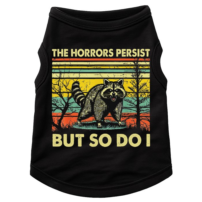 Funny The Horrors Persist But So Do Raccoon Meme Sarcastic Doggie Tank