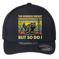 Funny The Horrors Persist But So Do Raccoon Meme Sarcastic Flexfit Unipanel Trucker Cap