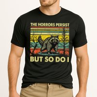 Funny The Horrors Persist But So Do Raccoon Meme Sarcastic Performance Shirt