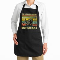 Funny The Horrors Persist But So Do Raccoon Meme Sarcastic Apron