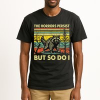 Funny The Horrors Persist But So Do Raccoon Meme Sarcastic Tall T-Shirt