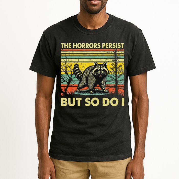 Funny The Horrors Persist But So Do Raccoon Meme Sarcastic Tall T-Shirt