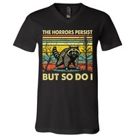 Funny The Horrors Persist But So Do Raccoon Meme Sarcastic V-Neck T-Shirt